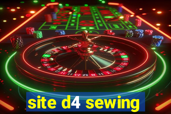 site d4 sewing